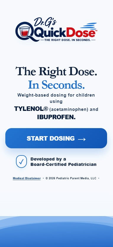 Dr. G QuickDose™ | Tylenol & Ibuprofen Pediatric Dosing Assistant